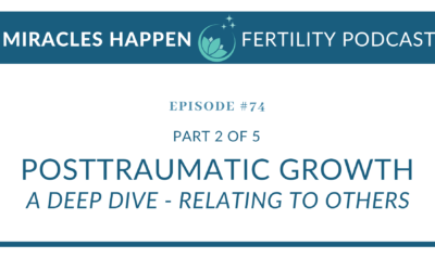 MHFP 075: Posttraumatic Growth: A Deep Dive, Part 2 – Relating to Others