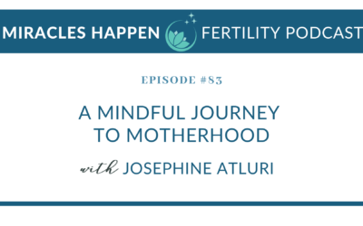 MHFP 083: A Mindful Journey to Motherhood with Josephine Atluri