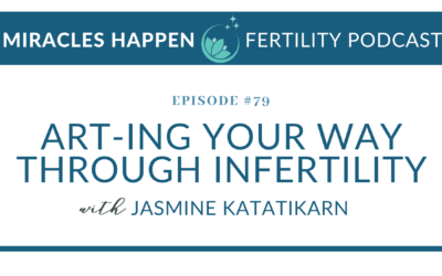 MHFP 079: Art-ing Your Way Through Infertility with Jasmine Katatikarn