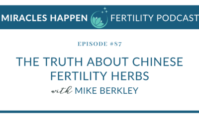 MHFP 087: The Truth About Chinese Fertility Herbs with Mike Berkley